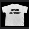 Half Man Half Bucket Text T Shirt